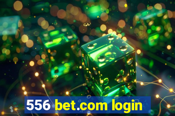 556 bet.com login